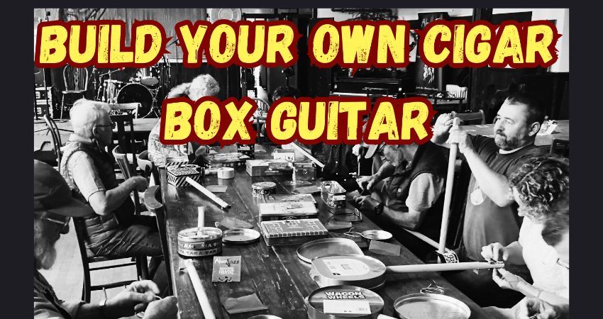 Cigar Box Guitar Workshop: Build Your Own Electric CBG