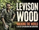 Levison Wood: Walking The World Apex Bury St Edmunds